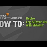 How to Deploy SolarWinds Log & Event Manager with VMware