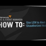 How-To Use Log & Event Manager to Alert on Unauthorized Access