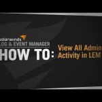 How-To View All Admin Activity in Log & Event Manager