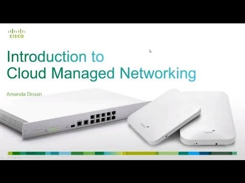 Cisco Meraki Cloud-Managed Networking Webinar