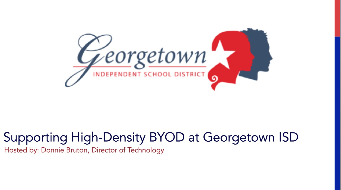 Webinar: Supporting High-Density BYOD at Georgetown ISD