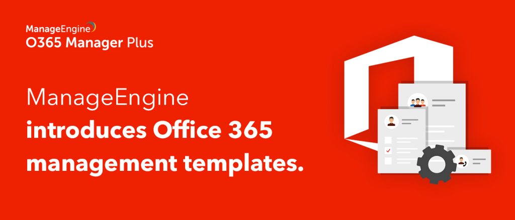 Fast-track bulk Office 365 object creation with O365 Manager Plus