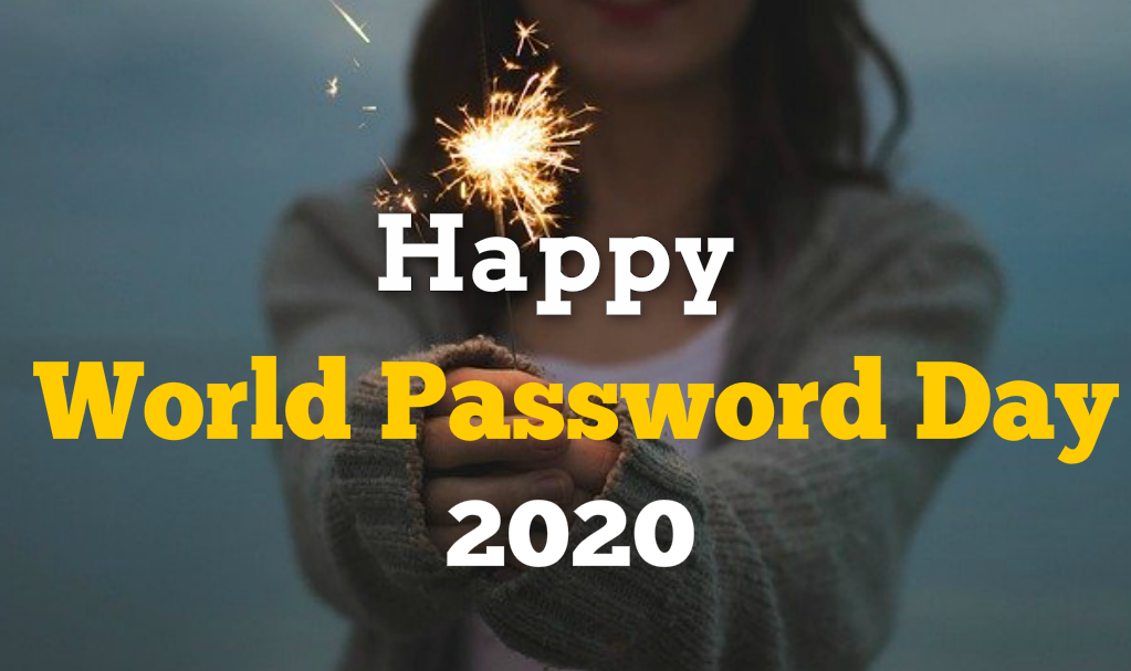 It’s World Password Day 2020 – Is Your Organization Safe?