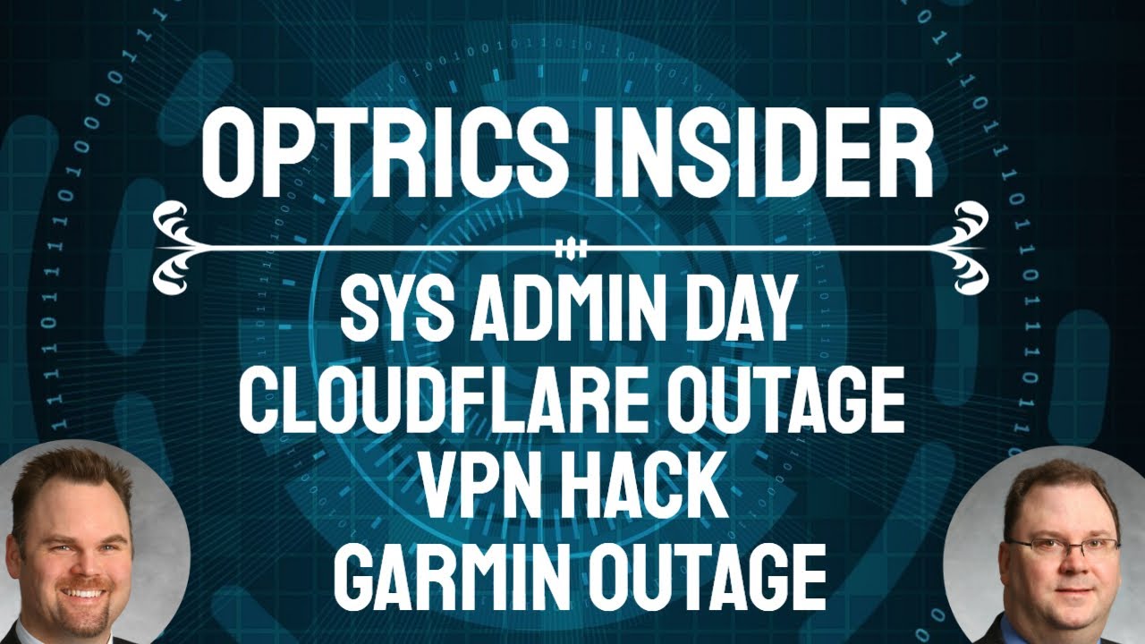 Optrics Insider – SySAdmin Day, Cloudflare Outage, UFO VPN Hack & Garmin Cloud Outage