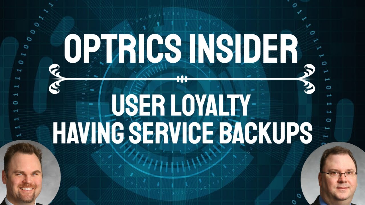 Optrics Insider – User Loyalty & Why Should You Have Service Backups