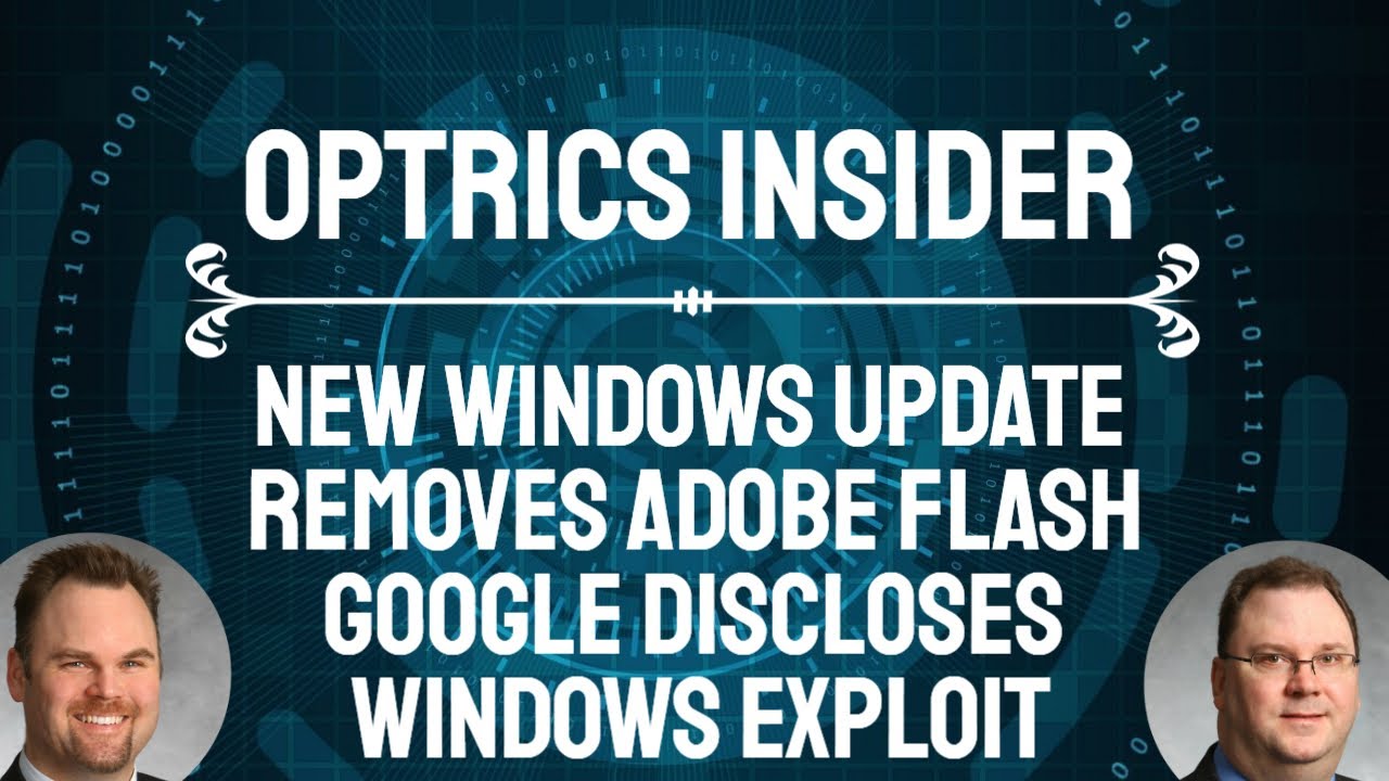 Optrics Insider – New Windows Update Removes Adobe Flash & Google Discloses Windows Exploit