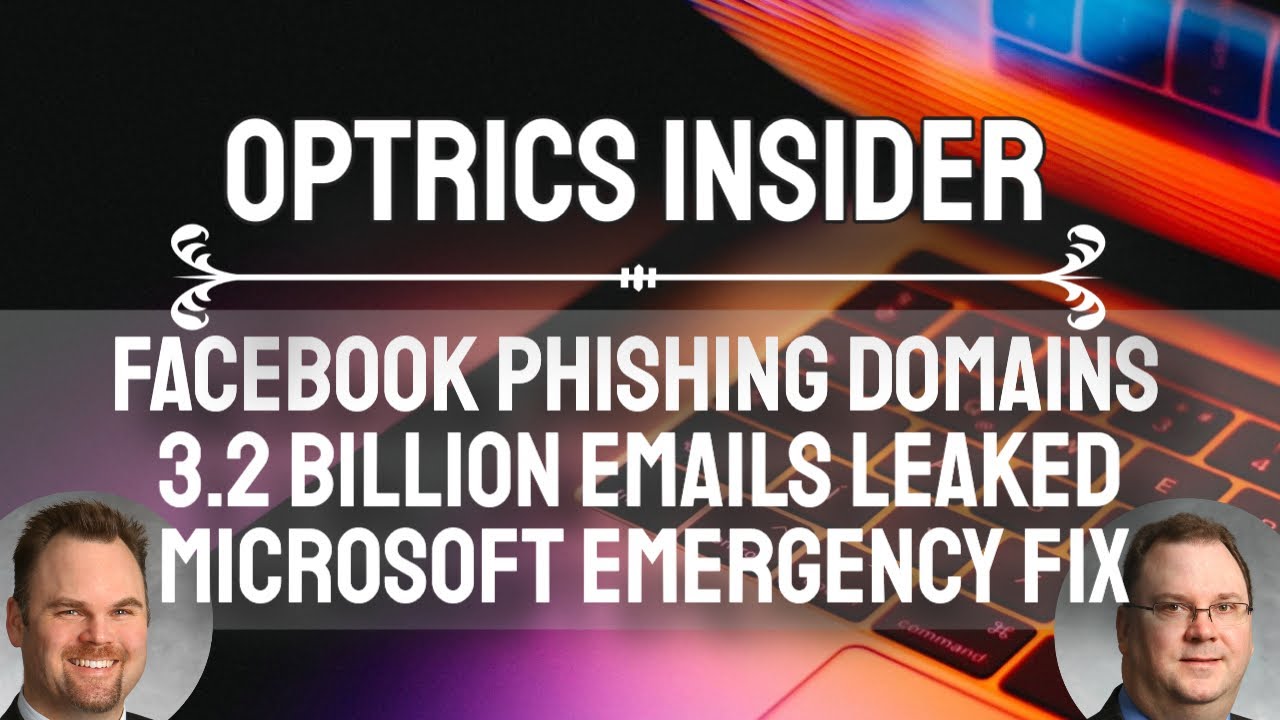 Optrics Insider - Facebook Phishing Domains, 3.2 Billion Emails Leaked & Microsoft Emergency Fix