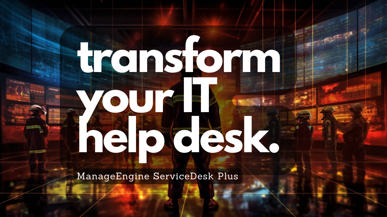Transform Your IT Help Desk